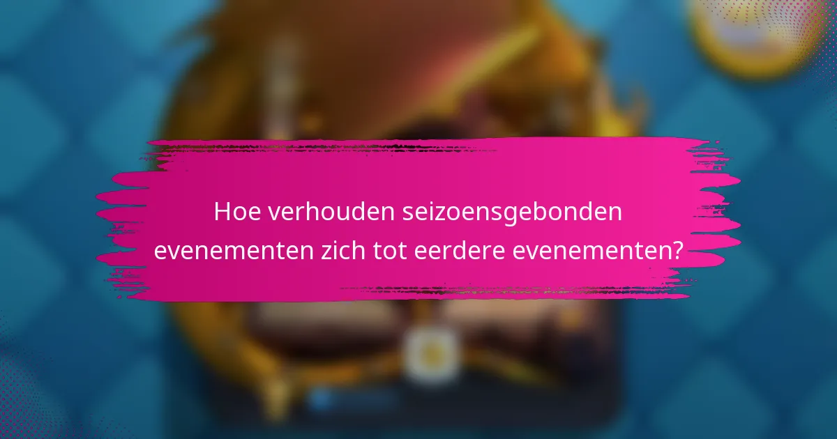 Hoe verhouden seizoensgebonden evenementen zich tot eerdere evenementen?