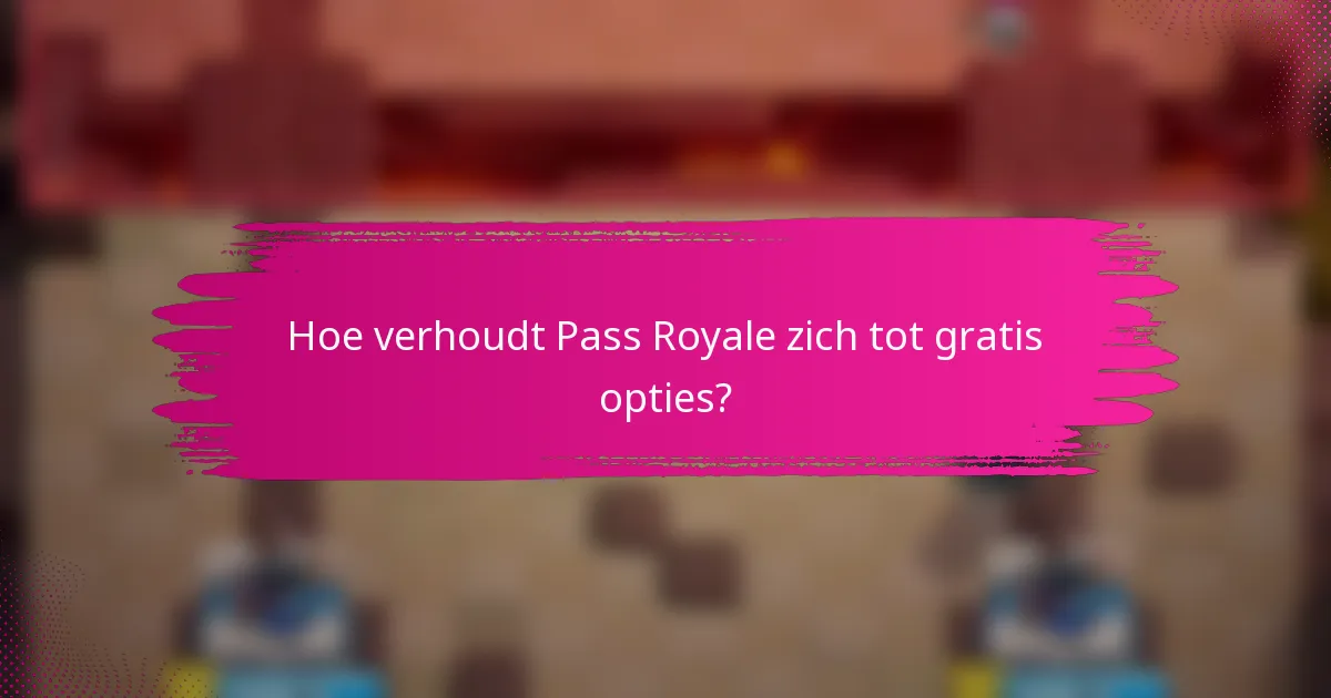 Hoe verhoudt Pass Royale zich tot gratis opties?