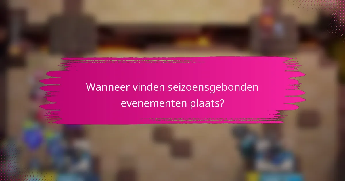 Wanneer vinden seizoensgebonden evenementen plaats?