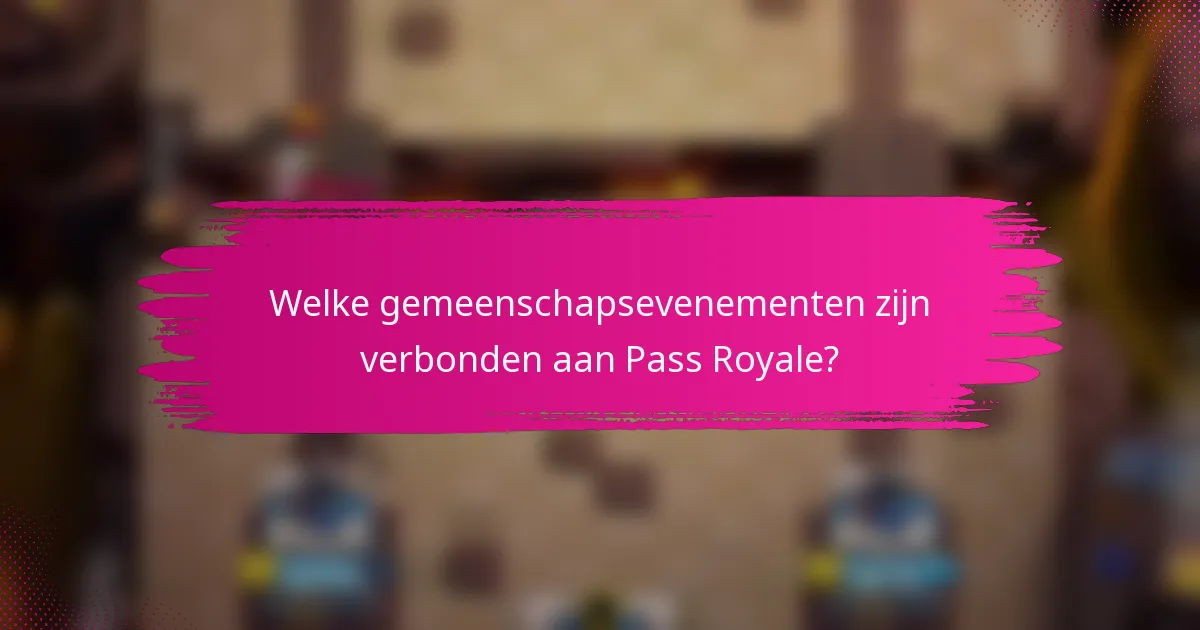 Welke gemeenschapsevenementen zijn verbonden aan Pass Royale?