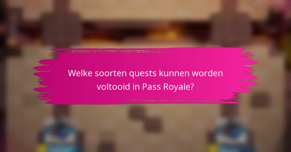 Welke soorten quests kunnen worden voltooid in Pass Royale?