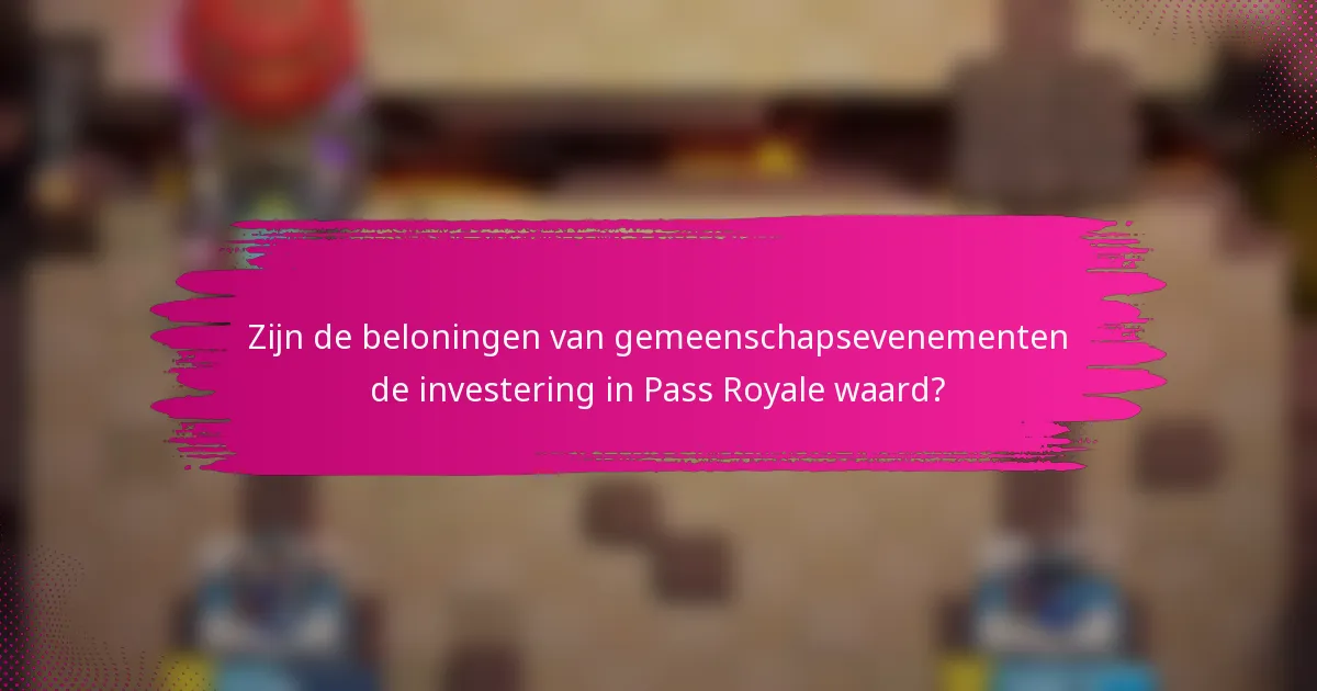 Zijn de beloningen van gemeenschapsevenementen de investering in Pass Royale waard?